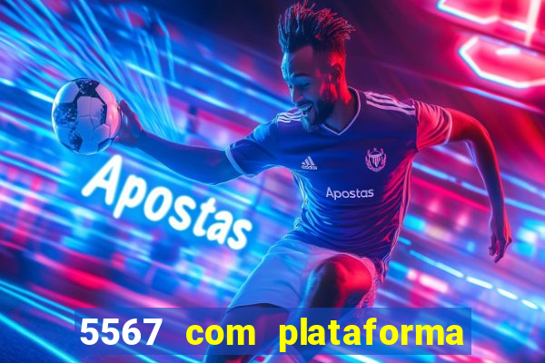 5567 com plataforma de jogos